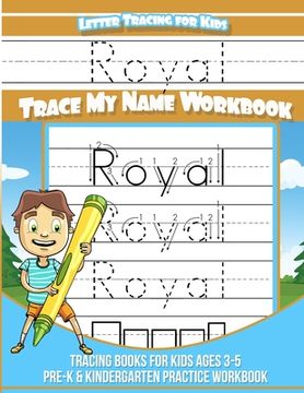 portada Royal Letter Tracing for Kids Trace my Name Workbook: Tracing Books for Kids ages 3 - 5 Pre-K & Kindergarten Practice Workbook (en Inglés)