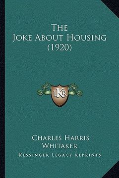 portada the joke about housing (1920) the joke about housing (1920) (en Inglés)