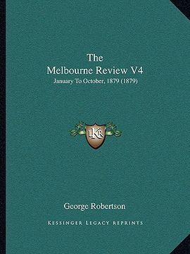 portada the melbourne review v4: january to october, 1879 (1879) (en Inglés)