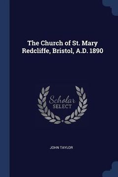 portada The Church of St. Mary Redcliffe, Bristol, A.D. 1890 (en Inglés)