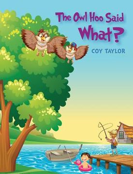 portada The owl hoo Said What? (en Inglés)