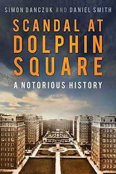 portada Scandal at Dolphin Square: A Notorious History (en Inglés)