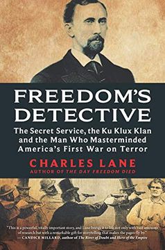 portada Freedom's Detective: The Secret Service, the ku Klux Klan and the man who Masterminded America's First war on Terror (en Inglés)