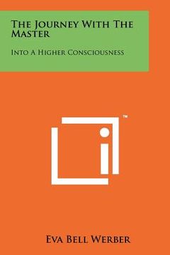 portada the journey with the master: into a higher consciousness (en Inglés)