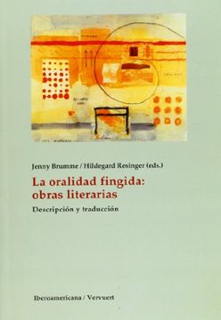 portada La Oralidad Fingida: Obras Literarias. Descripción y Traducción. (Fuera de Colección)