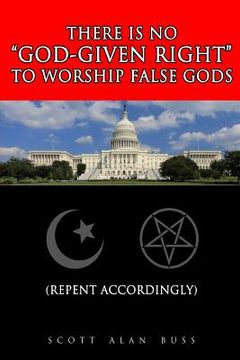 portada There Is No God-given Right To Worship False Gods (en Inglés)