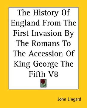 portada the history of england from the first invasion by the romans to the accession of king george the fifth v8