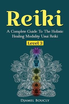 portada Reiki Level 3 / Master A Complete Guide To The Holistic Healing Modality Usui Reiki Level: Level 3 / Master A Complete Guide To The Holistic Healing M (en Inglés)