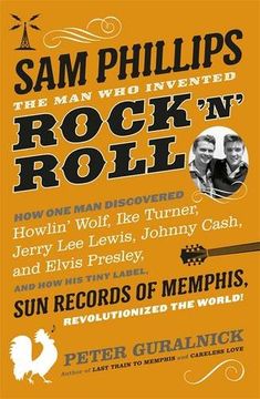 portada Sam Phillips: The Man Who Invented Rock 'n' Roll