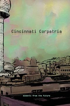 portada Cincinnati Corpatria: Moments From the Future (en Inglés)