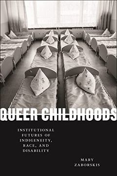 portada Queer Childhoods: Institutional Futures of Indigeneity, Race, and Disability (Sexual Cultures) (en Inglés)