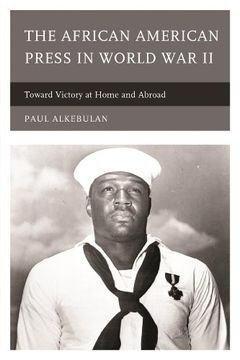 portada The African American Press in World War II: Toward Victory at Home and Abroad