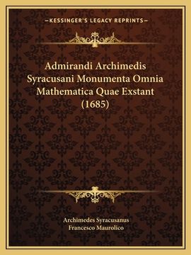 portada Admirandi Archimedis Syracusani Monumenta Omnia Mathematica Quae Exstant (1685) (in Latin)