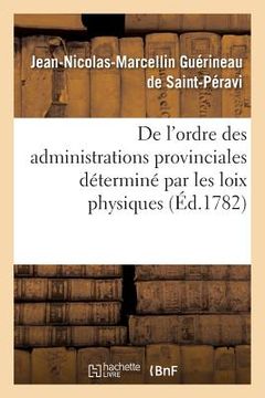 portada de l'Ordre Des Administrations Provinciales Déterminé Par Les Loix Physiques (in French)