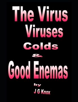portada The Virus, Viruses, Colds & Good Enemas (en Inglés)