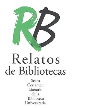 portada Relatos De Bibliotecas: Sexto Certamen Literario De La Biblioteca Universitaria De Granada