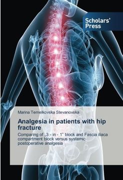 portada Analgesia in patients with hip fracture: Comparing of 3 - in - 1" block and Fascia iliaca compartment block versus systemic postoperative analgesia