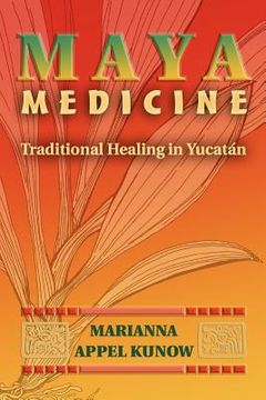 portada maya medicine: traditional healing in yucat n
