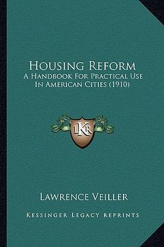 portada housing reform: a handbook for practical use in american cities (1910) a handbook for practical use in american cities (1910) (en Inglés)