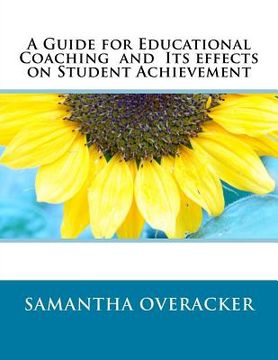 portada A Guide for Educational Coaching and Its effects on Student Achievement (en Inglés)