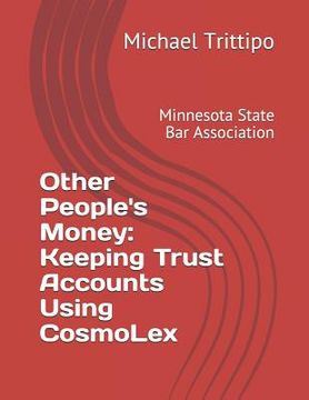 portada Other People's Money: Keeping Trust Accounts Using Cosmolex (en Inglés)