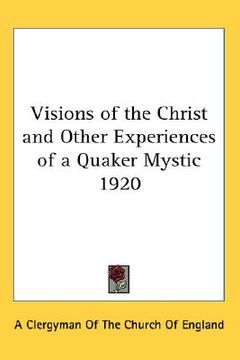 portada visions of the christ and other experiences of a quaker mystic 1920