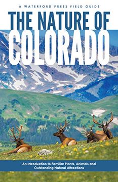 portada The Nature of Colorado: An Introduction to Familiar Plants, Animals and Outstanding Natural Attractions (Field Guides) (en Inglés)