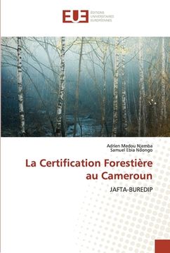 portada La Certification Forestière au Cameroun (en Francés)