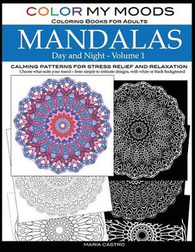 portada Color My Moods Coloring Books for Adults, Day and Night Mandalas (Volume 1): Calming patterns mandala coloring books for adults relaxation, stress-rel (in English)