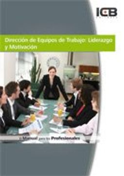 Dirección de Equipos de Trabajo: Liderazgo y Motivación
