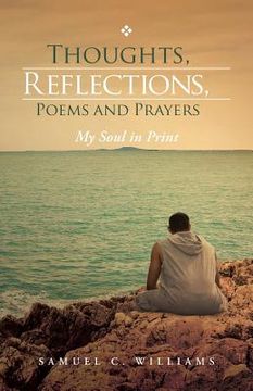 portada Thoughts, Reflections, Poems and Prayers: My Soul in Print (en Inglés)