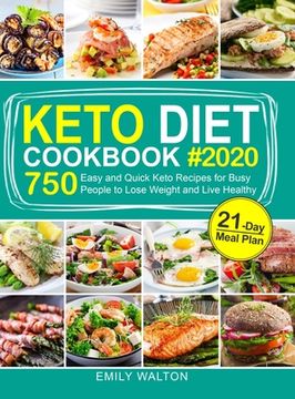 portada Keto Diet Cookbook: 750 Easy and Quick Keto Recipes for Busy People to Lose Weight and Live Healthy (21-Day Meal Plan Included) (en Inglés)