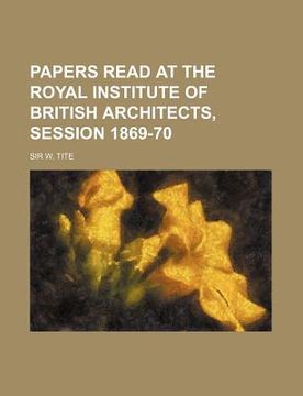 portada papers read at the royal institute of british architects, session 1869-70
