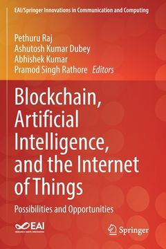 portada Blockchain, Artificial Intelligence, and the Internet of Things: Possibilities and Opportunities (en Inglés)