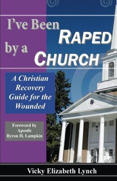 portada I've Been Raped by a Church! A Christian Recovery Guide