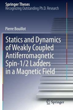 portada Statics and Dynamics of Weakly Coupled Antiferromagnetic Spin-1/2 Ladders in a Magnetic Field (Springer Theses)