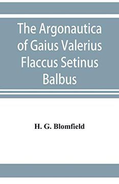 portada The Argonautica of Gaius Valerius Flaccus Setinus Balbus: Book i. Translated Into English Prose With Introduction and Notes (en Inglés)