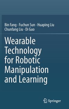 portada Wearable Technology for Robotic Manipulation and Learning (in English)