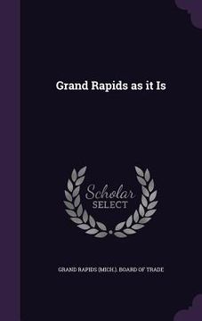 portada Grand Rapids as it Is (in English)