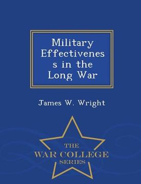 portada Military Effectiveness in the Long War - War College Series (en Inglés)