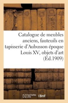 portada Catalogue de Meubles Anciens, Fauteuils En Tapisserie d'Aubusson Époque Louis XV, Objets d'Art: Tableaux, Collection d'Estampes Japonaises, Tapisserie (in French)