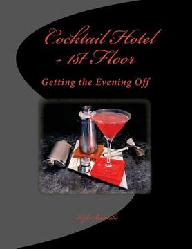 portada Cocktail Hotel - 1st Floor: Getting the Evening Off (en Inglés)