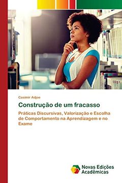 portada Construção de um Fracasso: Práticas Discursivas, Valorização e Escolha de Comportamento na Aprendizagem e no Exame (in Portuguese)