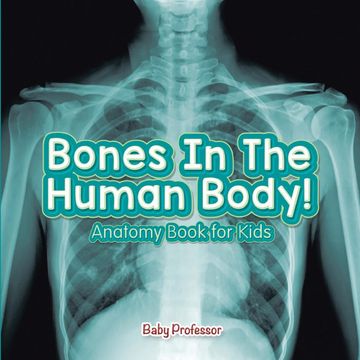 portada Bones in the Human Body! Anatomy Book for Kids (en Inglés)