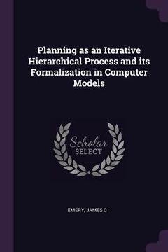 portada Planning as an Iterative Hierarchical Process and its Formalization in Computer Models (en Inglés)