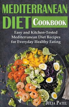portada Mediterranean Diet Cookbook: Easy and Kitchen-Tested Mediterranean Diet Recipes for Everyday Healthy Eating (en Inglés)