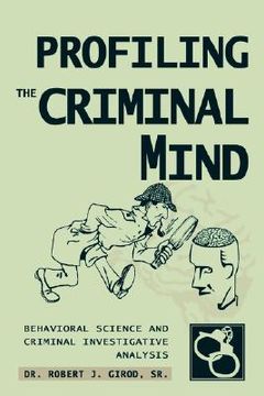portada profiling the criminal mind: behavioral science and criminal investigative analysis (en Inglés)