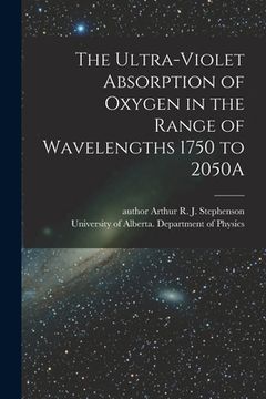 portada The Ultra-violet Absorption of Oxygen in the Range of Wavelengths 1750 to 2050A (en Inglés)