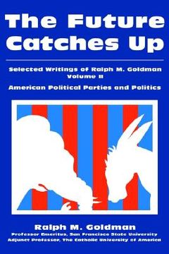 portada the future catches up: selected writings of ralph m. goldman volume ii (en Inglés)