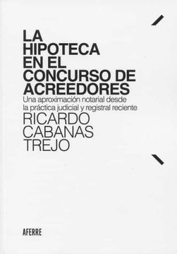 portada La Hipoteca en el Concurso de Acreedores: Una Aproximación Notarial Desde la Práctica Judicial y Registral Reciente (in Spanish)